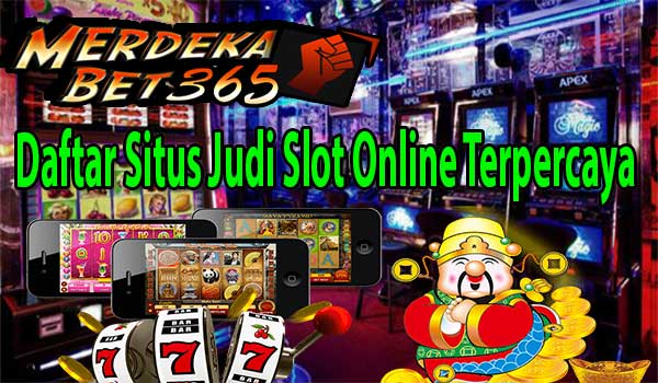 Daftar Situs Judi Slot Online Terpercaya