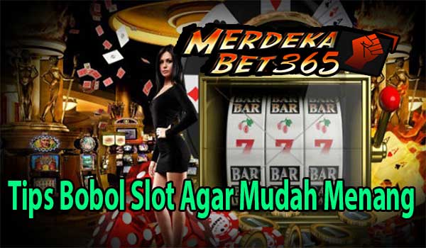 Tips Bobol Slot Agar Mudah Menang Tips Bobol Slot Agar Mudah Menang