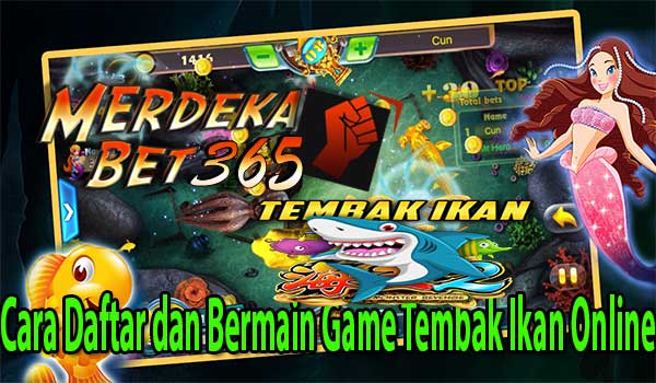 Cara Daftar dan Bermain Game Tembak Ikan Online